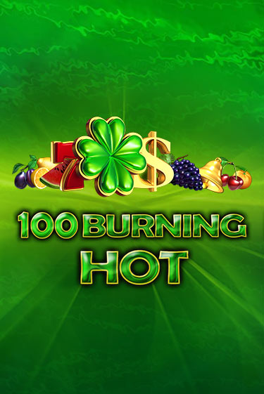 Играть бесплатный игровой автомат 100 Burning Hot | Вулкан Неон