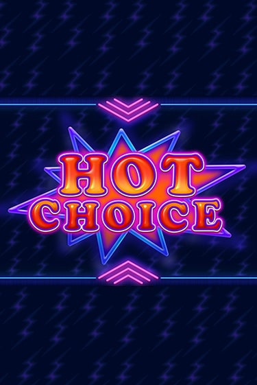 Играть бесплатный игровой автомат Hot Choice | Вулкан Неон