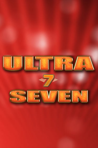 Играть бесплатный игровой автомат Ultra Seven | Вулкан Неон